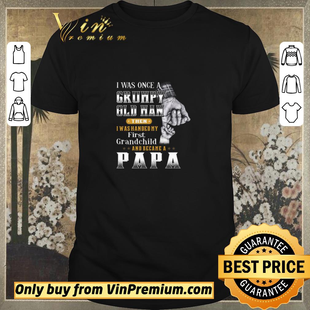 Awesome Father's Day I Was Once A Grumpy Old Man Then I Was Handed My First Grandchild shirt sweater