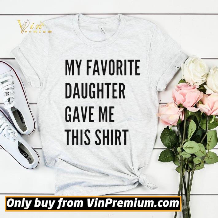 e43eea5b my favorite daughter gave me this shirt sweater 4 - My favorite daughter gave me this shirt sweater