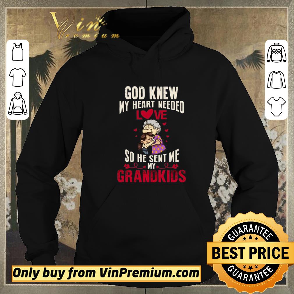 Pretty God Knew my heart need love so He sent me my Grandkids shirt sweater e665556c pretty god knew my heart need love so he sent me my grandkids shirt sweater 4 - Pretty God Knew my heart need love so He sent me my Grandkids shirt sweater