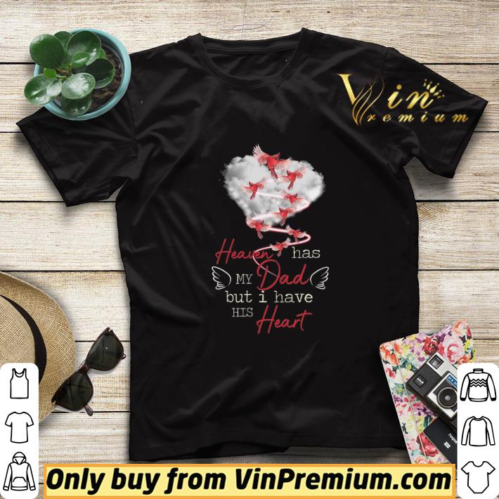 Bird Heaven Has My Dad But I Have His Heart shirt sweater e724a160 bird heaven has my dad but i have his heart shirt sweater 4 - Bird Heaven Has My Dad But I Have His Heart shirt sweater