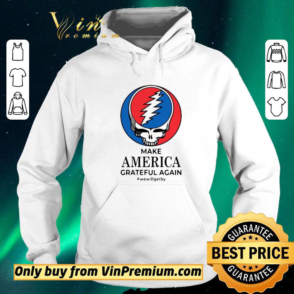 Hot Grateful Dead Make America Grateful Again #wewillgetby shirt sweater e9f72daa hot grateful dead make america grateful again wewillgetby shirt sweater 4 - Hot Grateful Dead Make America Grateful Again #wewillgetby shirt sweater