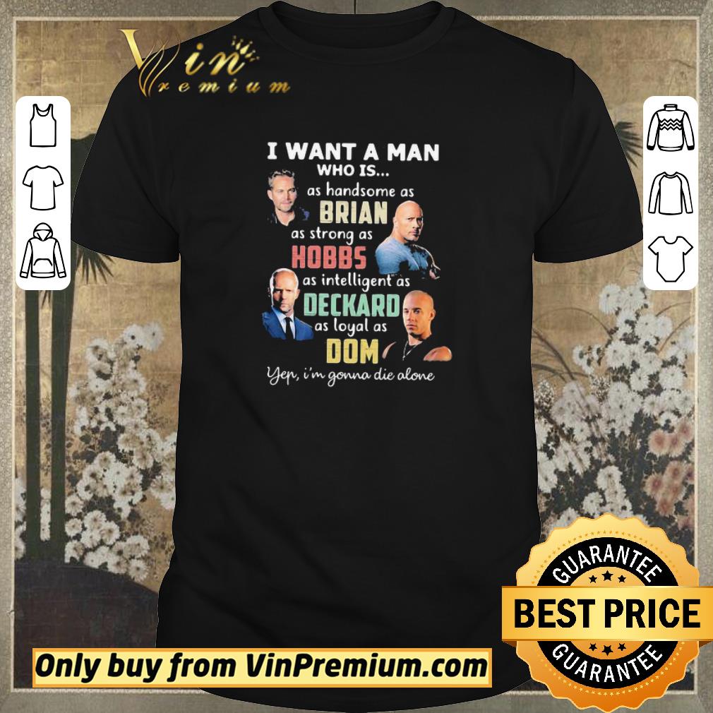 Funny i want a man who is as handsome as brian yep i’m gonna die alone shirt sweater