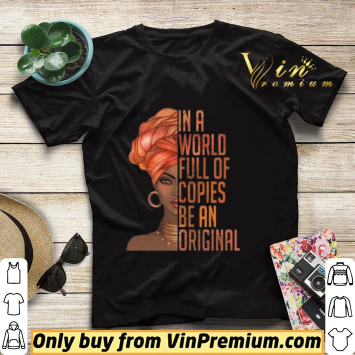 ee6d784f in a world full of copies be an original shirt 4 - In A World Full of Copies Be An Original shirt