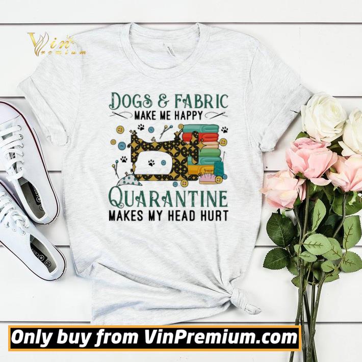 eef08ee4 dogs and fabric make me happy quarantine makes my head hurt sewing shirt sweater 4 - Dogs and fabric make me happy quarantine makes my head hurt sewing shirt sweater