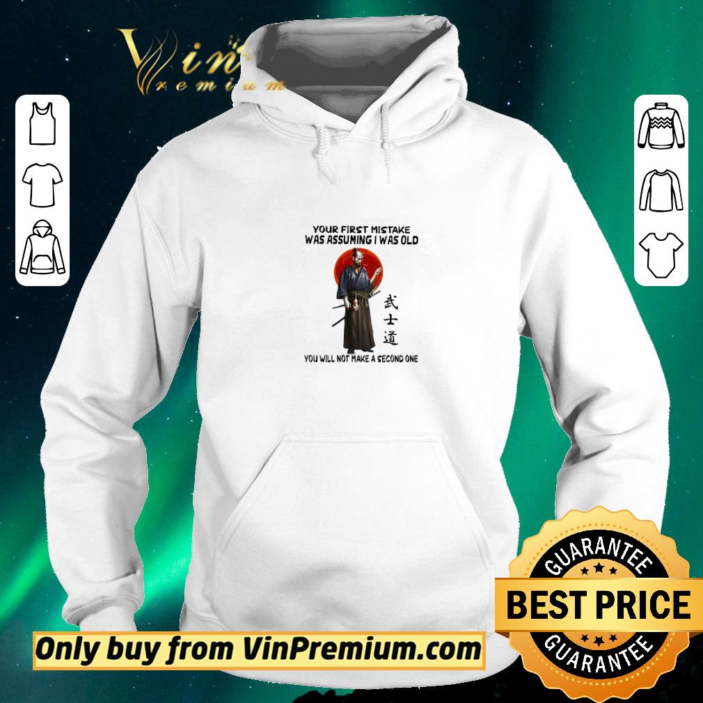 f04337a7 nice samurai warrior your first mistake was assuming i was old you will not make shirt sweater 4 - Nice Samurai Warrior Your First Mistake Was Assuming I Was Old You Will Not Make shirt sweater