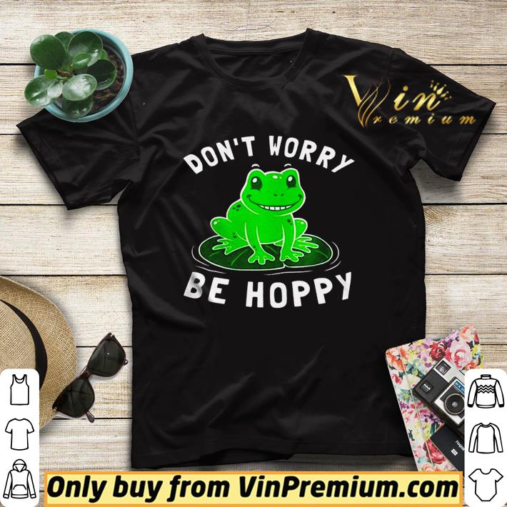 f639e0ae frog don t worry be hoppy shirt 4 - Frog don’t worry be hoppy shirt