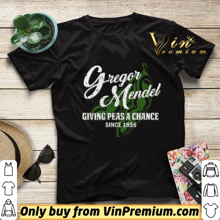 Gregor Mendel Giving Peas A Chance Since 1856 shirt sweater f9cc1ebe gregor mendel giving peas a chance since 1856 shirt sweater 4 - Gregor Mendel Giving Peas A Chance Since 1856 shirt sweater