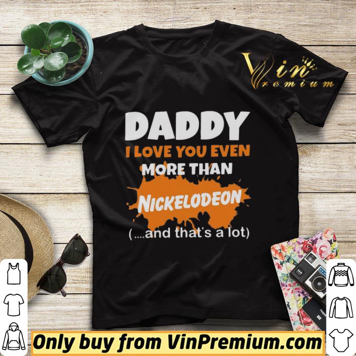fb259ae7 daddy i love you even more than nickelodeon and that s a lot shirt sweater 4 - Daddy I Love You Even More Than Nickelodeon And That’s A Lot shirt sweater
