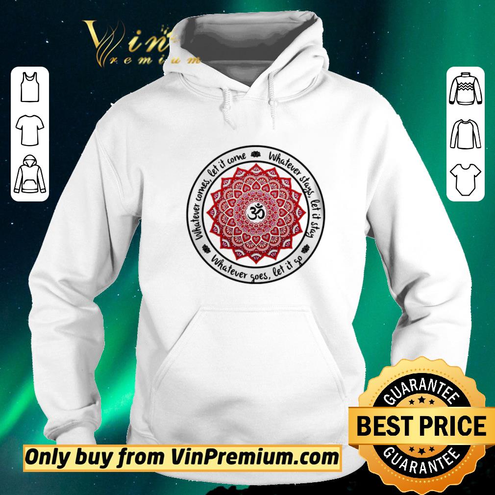 Hot Whatever comes let it come Whatever stays let it stay Whatever goes let it go shirt sweater fbe41698 hot whatever comes let it come whatever stays let it stay whatever goes let it go shirt sweater 4 - Hot Whatever comes let it come Whatever stays let it stay Whatever goes let it go shirt sweater