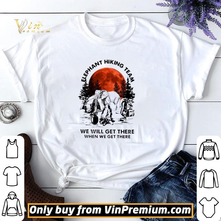 Elephant Hiking Team We Will Get There When We Get There Sunset shirt sweater