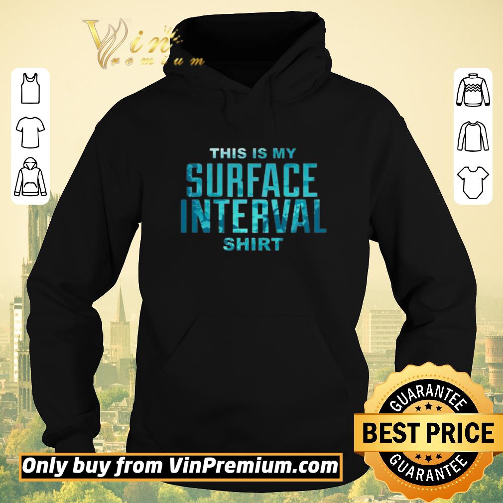 Premium Diving This Is My Surface Interval shirt sweater fe1c8594 premium diving this is my surface interval shirt sweater 4 - Premium Diving This Is My Surface Interval shirt sweater