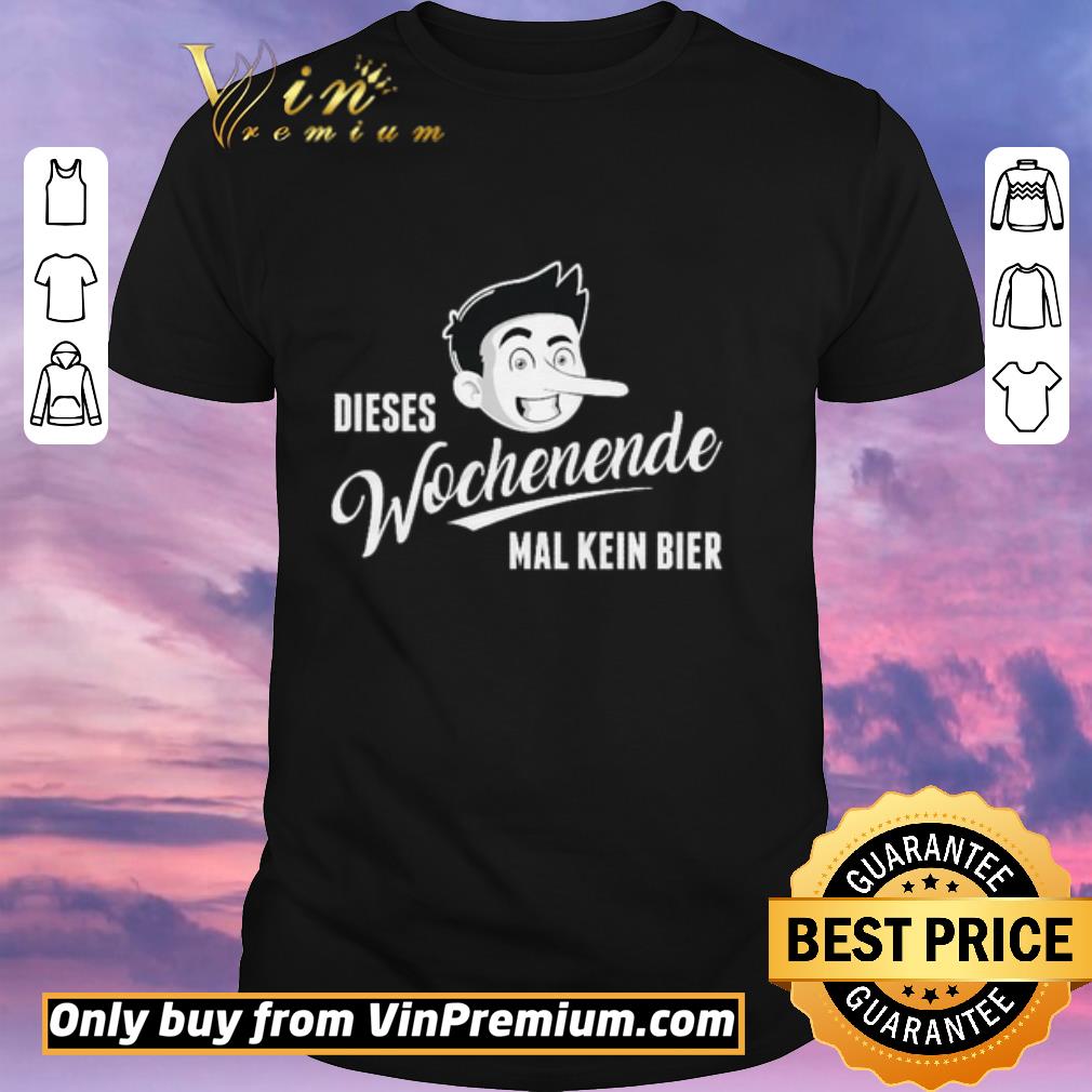 Awesome Dieses Wochenende Mal Kein Bier shirt sweater