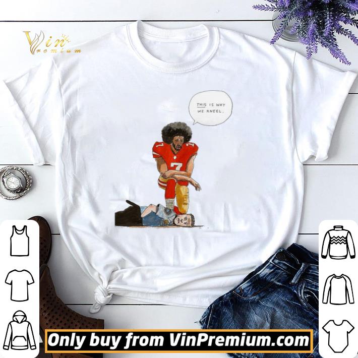 Colin Kaepernick this is why we kneel shirt sweater