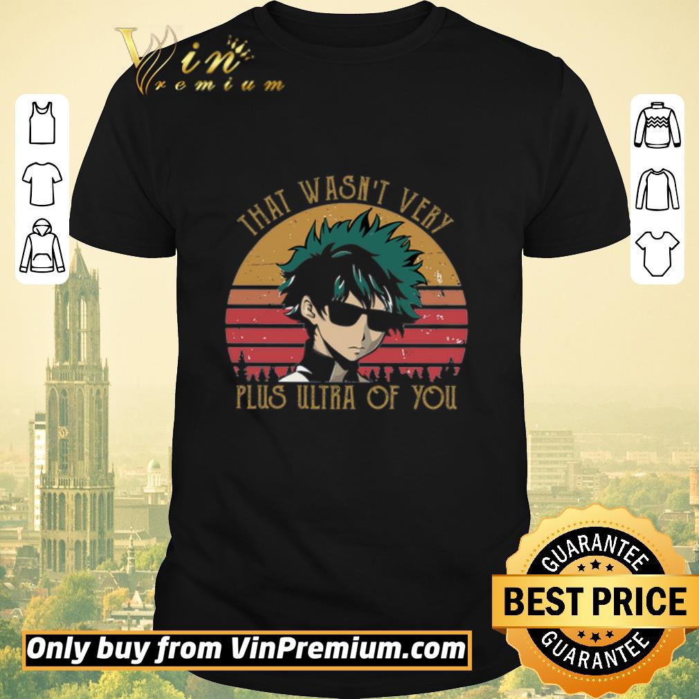 Original Izuku Midoriya That Wasn't Very Plus Ultra Of You Vintage shirt sweater