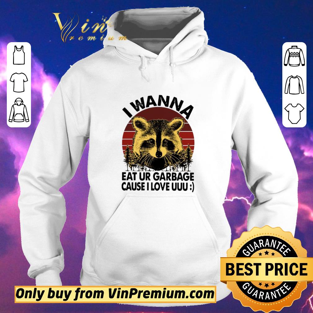 00f90261 premium racoon i wanna eat ur garbage cause i love uuu vintage shirt sweater 4 - Premium Racoon I Wanna Eat Ur Garbage Cause I Love Uuu Vintage shirt sweater