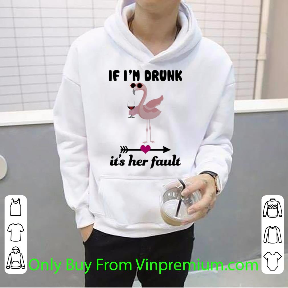 032fe2dd premium flamingo if i m drunk it s her fault shirt 4 - Premium Flamingo If I'm Drunk It's Her Fault shirt