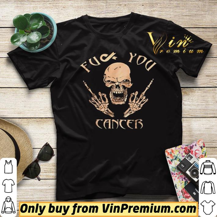 Hot Skull fuck you cancer shirt 111da5d7 hot skull fuck you cancer shirt 4 - Hot Skull fuck you cancer shirt