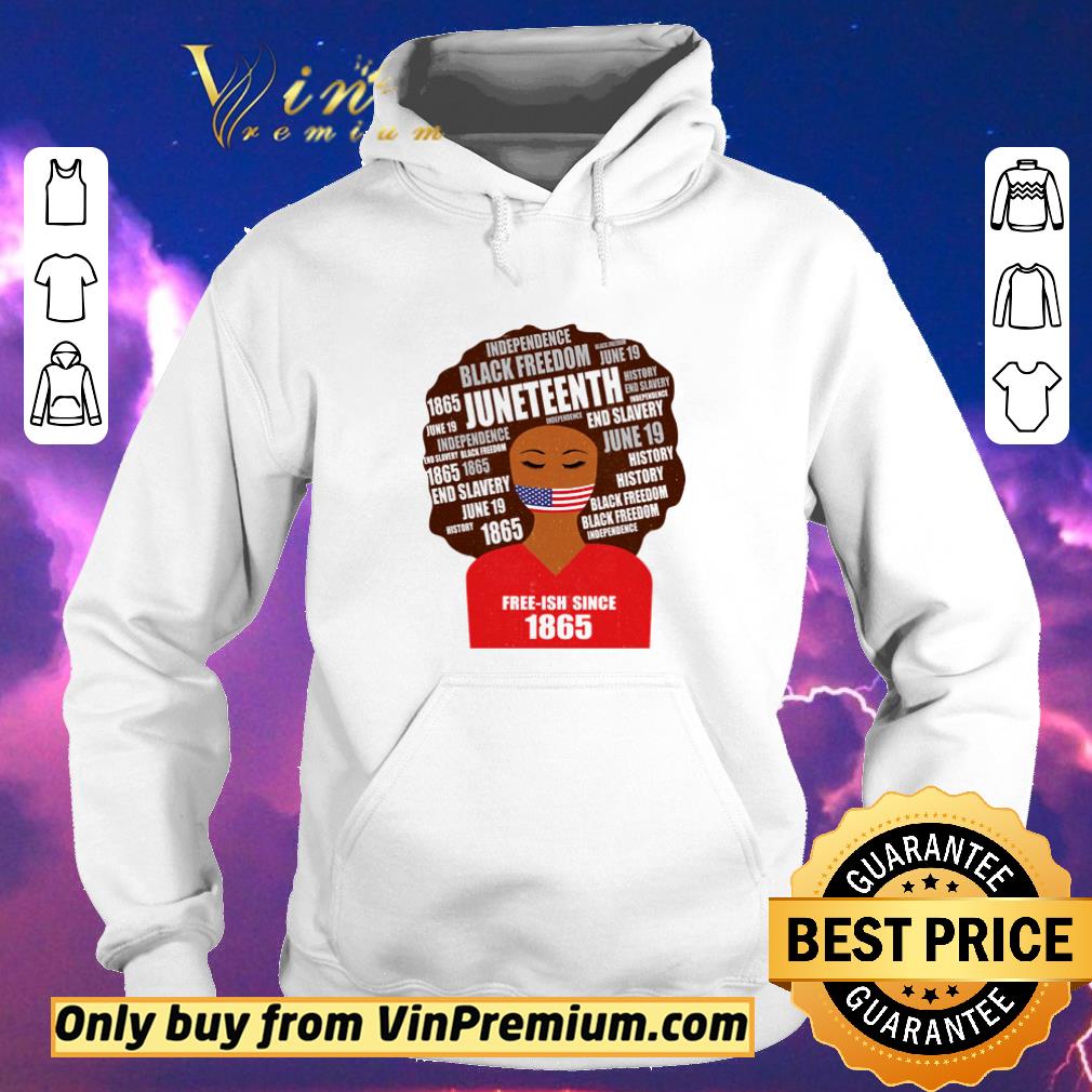 Nice Juneteenth American flag afro free-ish since 1965 shirt sweater 1648298d nice juneteenth american flag afro free ish since 1965 shirt sweater 4 - Nice Juneteenth American flag afro free-ish since 1965 shirt sweater