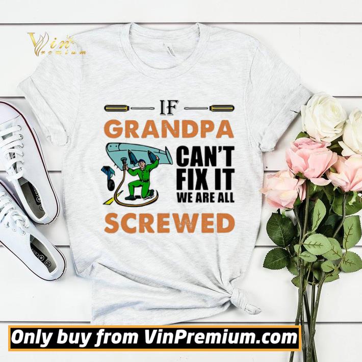 Airplane mechanic if grandpa can’t fix it we are all screwed shirt sweater 1ac263f8 airplane mechanic if grandpa can t fix it we are all screwed shirt sweater 4 - Airplane mechanic if grandpa can’t fix it we are all screwed shirt sweater