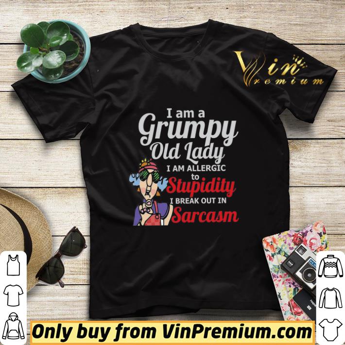 1ae43fb2 i am a grumpy old lady i am allergic to stupidity i break out in sarcasm shirt sweater 4 - I Am A Grumpy Old Lady I Am Allergic To Stupidity I Break Out In Sarcasm shirt sweater