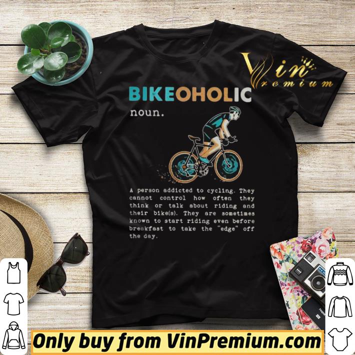 25eec154 bikeoholic a person addicted to cycling man shirt sweater 4 - Bikeoholic A Person Addicted To Cycling Man shirt sweater