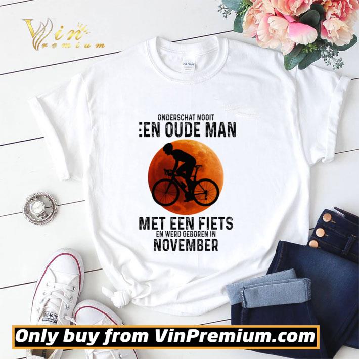 Onderschat Nooit Een Oude Man Met Een Fiets En Werd Geboren In November Cycling Sunset shirt sweater Onderschat Nooit Een Oude Man Met Een Fiets En Werd Geboren In November Cycling Sunset shirt sweater