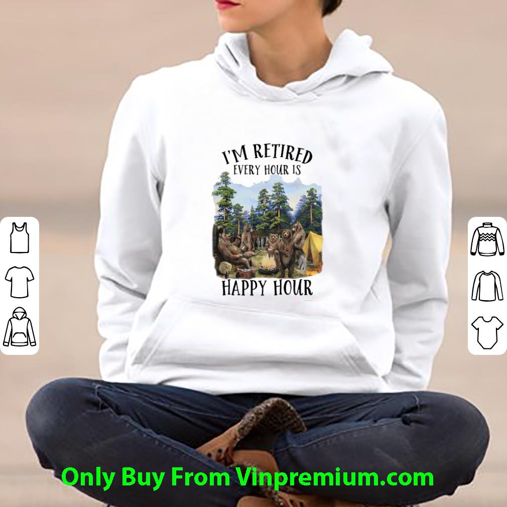 2daeecc2 hot camping bears i m retired every hour is happy hour shirt 4 - Hot Camping Bears I'm Retired Every Hour Is Happy Hour shirt