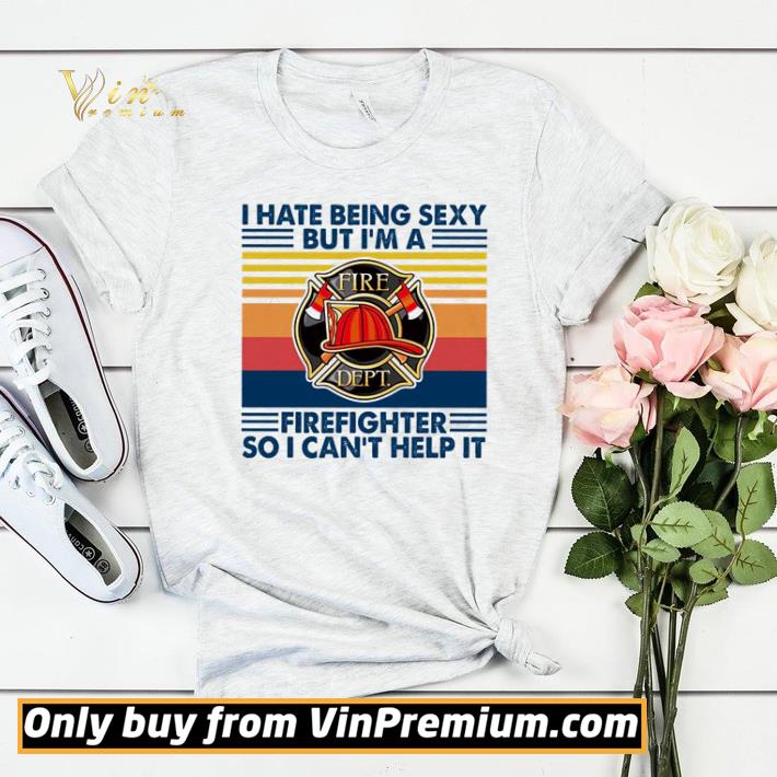 I hate being sexy but I’m a firefighter so I can’t help it vintage shirt sweater 2fec480e i hate being sexy but i m a firefighter so i can t help it vintage shirt sweater 4 - I hate being sexy but I’m a firefighter so I can’t help it vintage shirt sweater