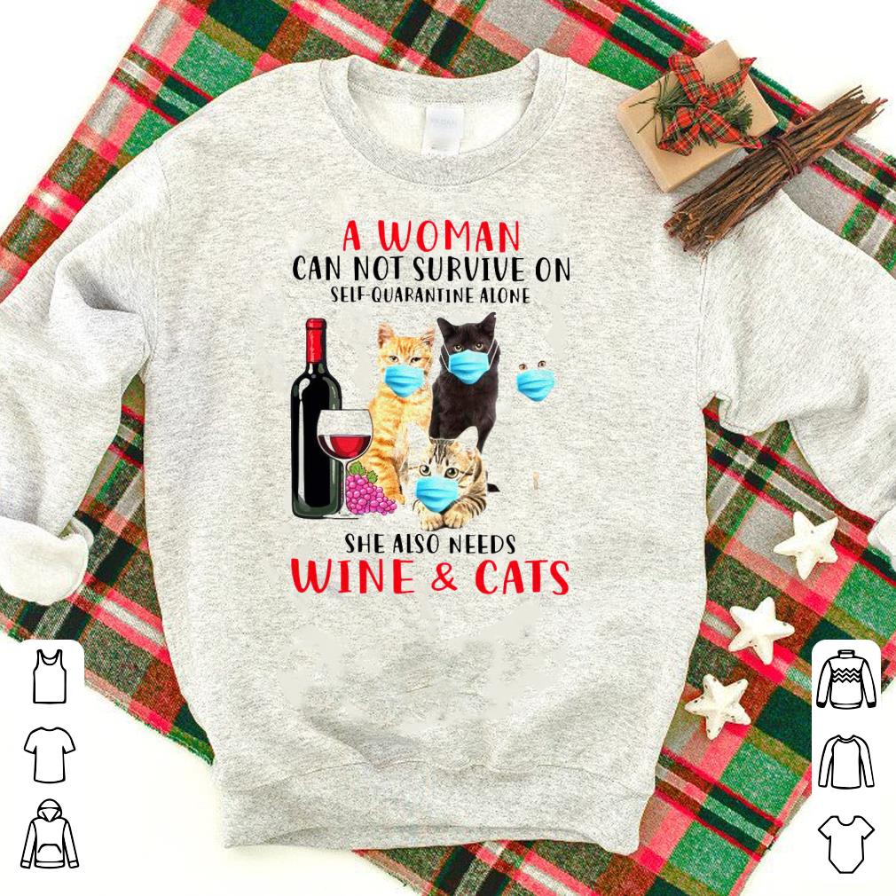 Awesome A Woman Can Not Survive On Self-Quarantine Alone She Also Needs Wine And Cats Shirt