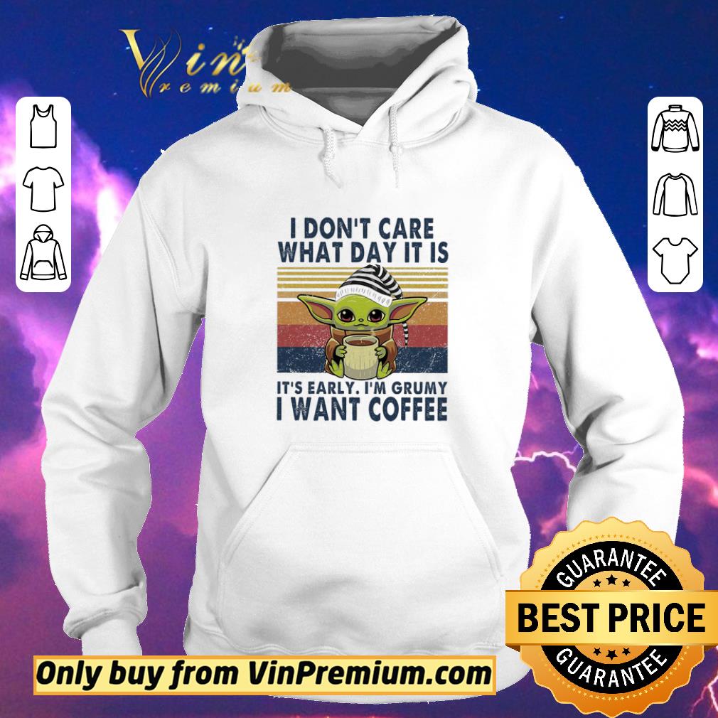 33fa3641 baby yoda i don t care what day it is it s early i m grumy i want coffee shirt sweater 4 - Baby Yoda I Don't Care What Day It Is It's Early I'm Grumy I Want Coffee shirt sweater