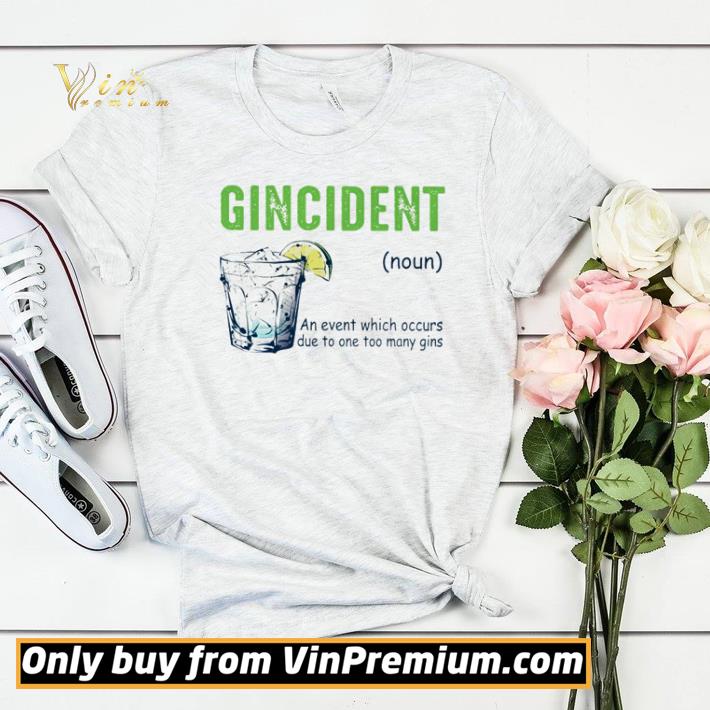 34093159 gincident an event which occurs due to one too many gins shirt sweater 4 - Gincident an event which occurs due to one too many gins shirt sweater