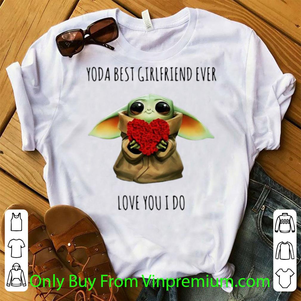 Original Baby Yoda Best Girlfriend Ever Love You I Do shirt