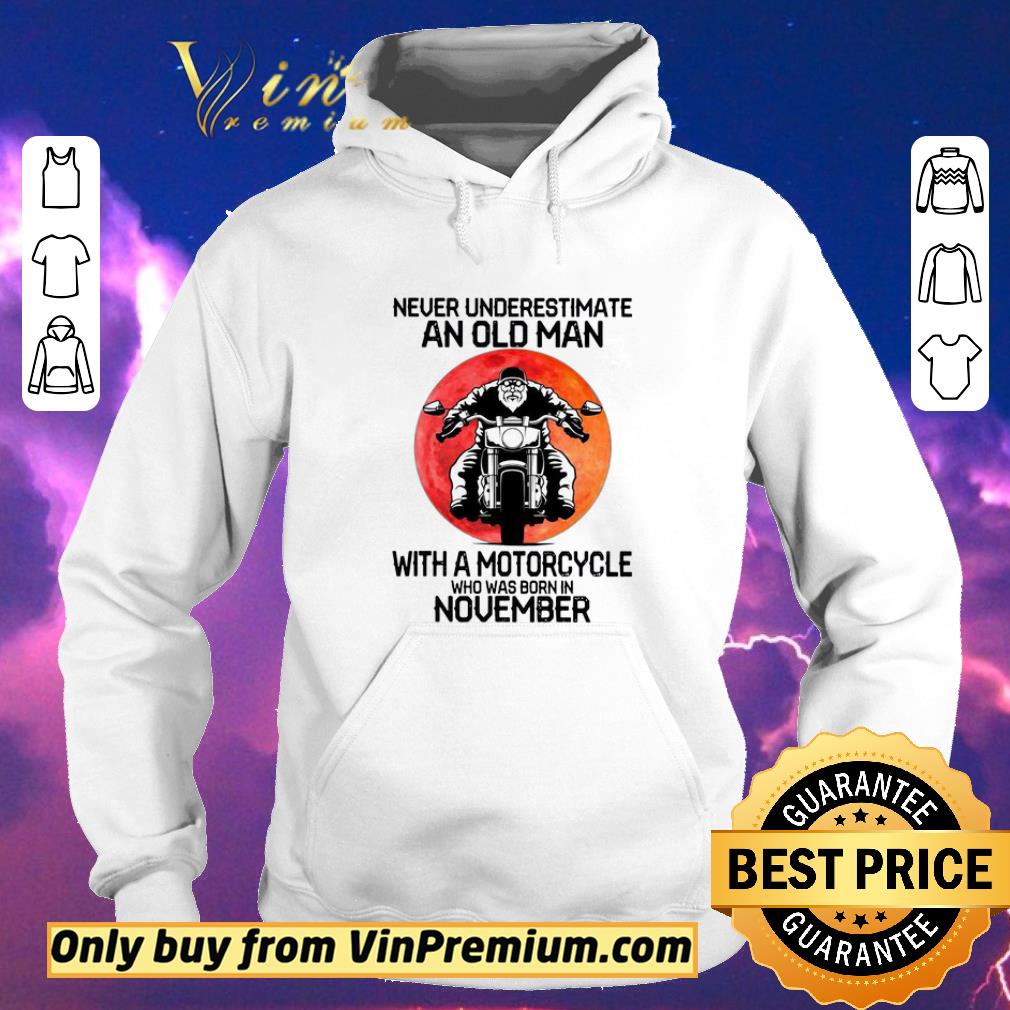 Funny Never Underestimate An Old Man With A Motorcycle Who Was Born In November Moon shirt sweater 4004a794 funny never underestimate an old man with a motorcycle who was born in november moon shirt sweater 4 - Funny Never Underestimate An Old Man With A Motorcycle Who Was Born In November Moon shirt sweater