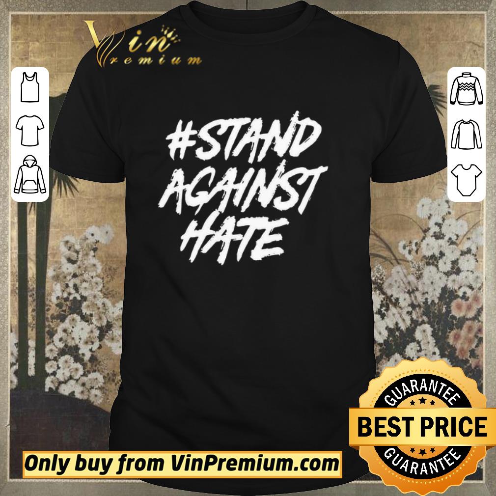 Funny Stand Against Hate shirt sweater
