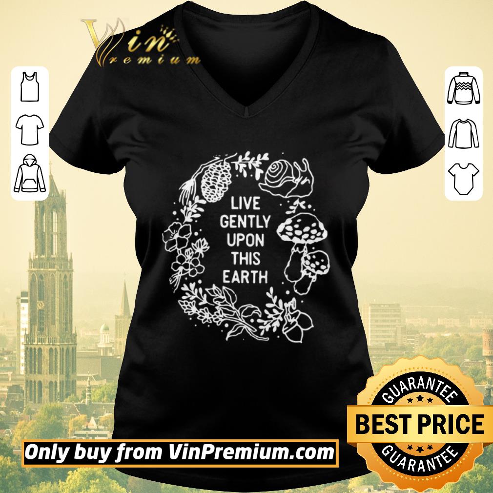 Live Gently Upon This Earth shirt sweater Live Gently Upon This Earth shirt sweater