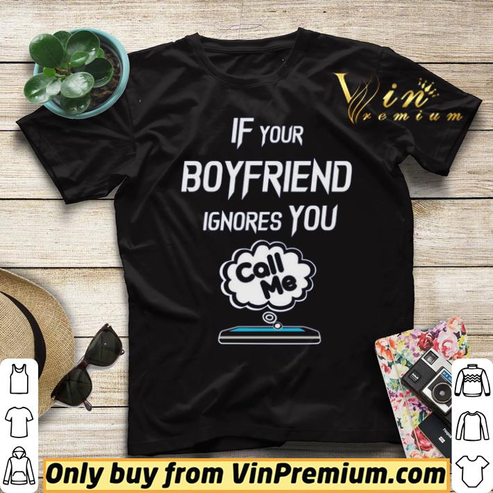 450d9004 if your boyfriend ignores you call me shirt sweater 4 - If your boyfriend ignores you call me shirt sweater