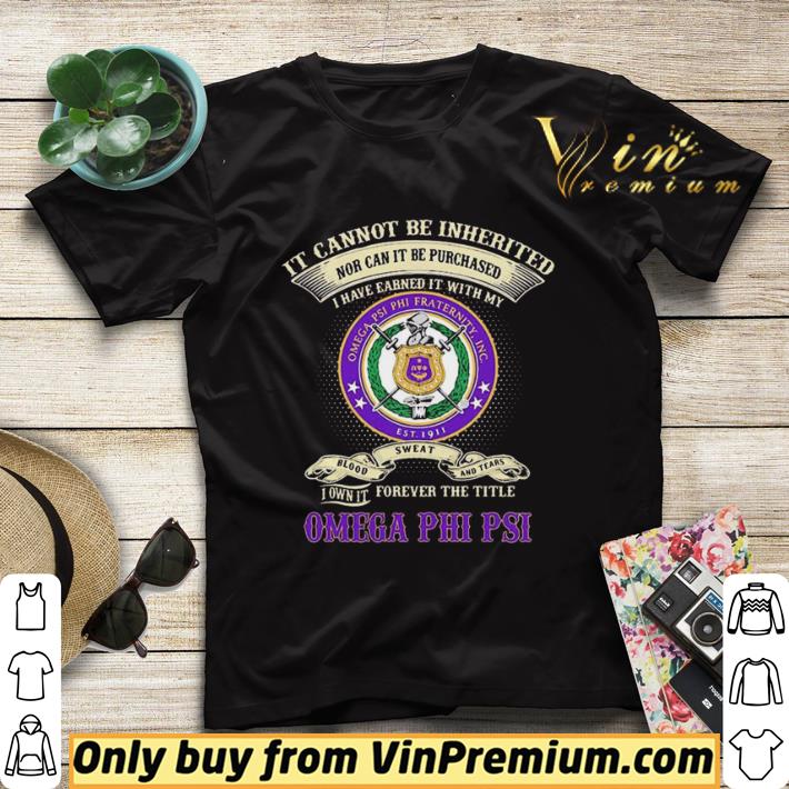 4e23db35 it cannot be inherited nor can it be purchased i have earned it with my omega psi phi fraternity shirt sweater 4 - It cannot be inherited nor can it be purchased i have earned it with my omega psi phi fraternity shirt sweater