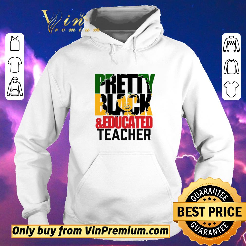 Official Pretty Black & Educated Teacher shirt sweater 4f516cb3 official pretty black educated teacher shirt sweater 4 - Official Pretty Black & Educated Teacher shirt sweater