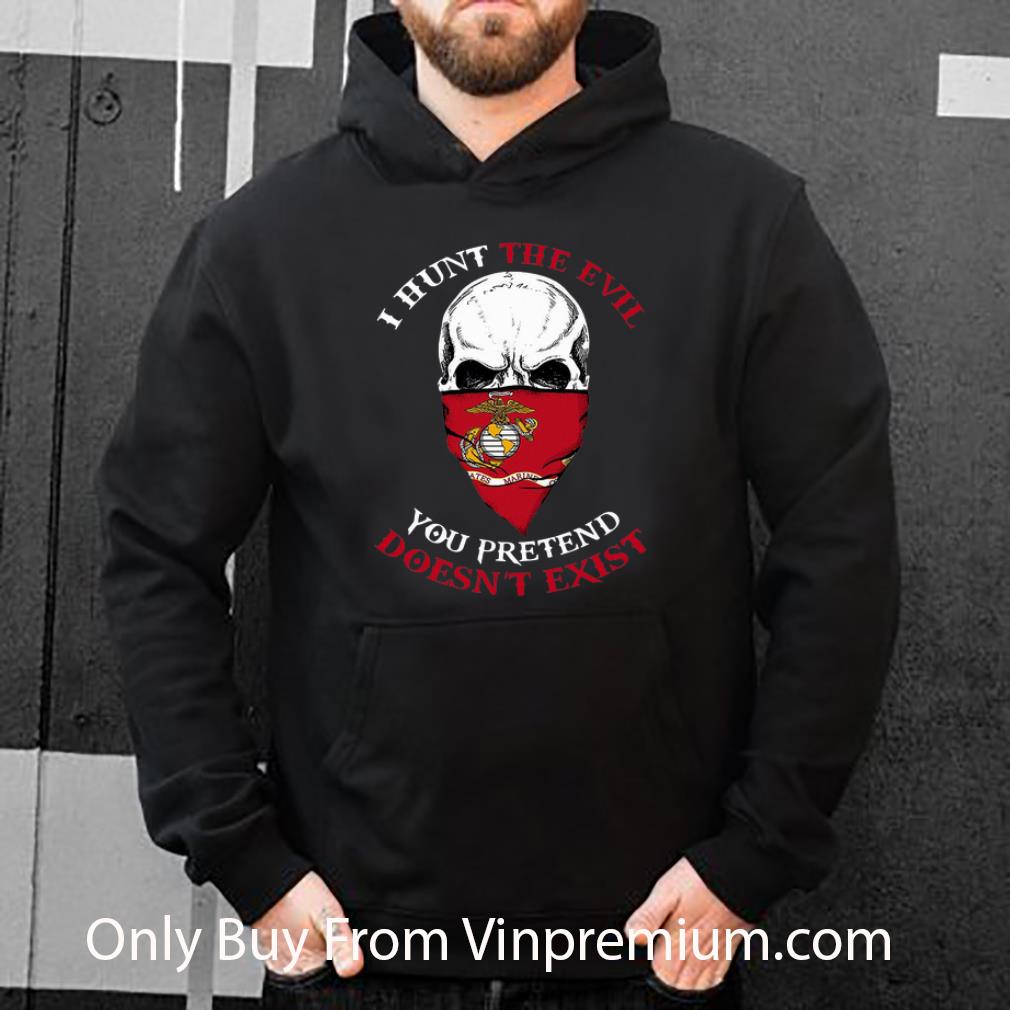 50ae023a original skull i hunt the evil you pretend doesn t exist us marine shirt 4 - Original Skull I Hunt The Evil You Pretend Doesn't Exist Us Marine shirt