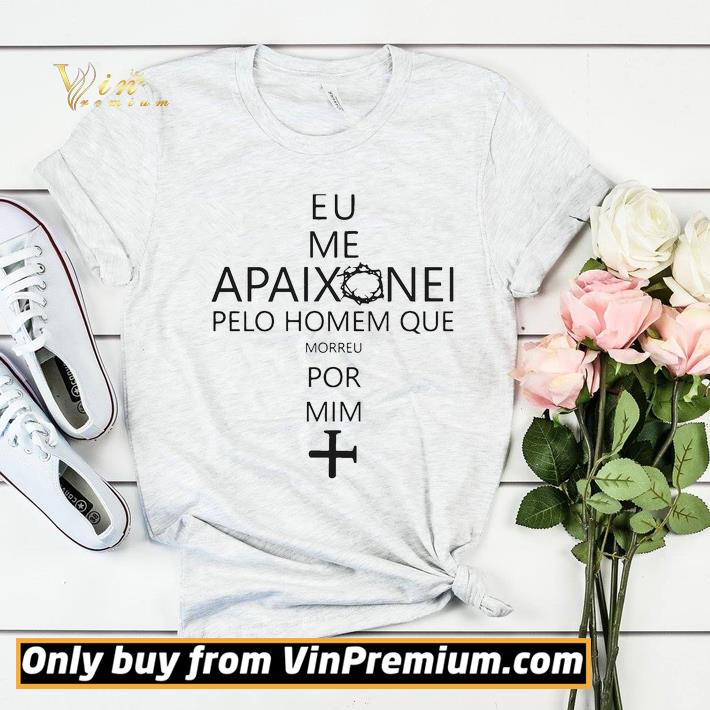 Eu Me Apaixonei Pelo Homem Que Morreu Por Mim shirt sweater 516aa190 eu me apaixonei pelo homem que morreu por mim shirt sweater 4 - Eu Me Apaixonei Pelo Homem Que Morreu Por Mim shirt sweater