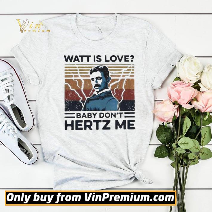 52a6f54f nikola tesla watt is love baby dont hertz me vintage shirt sweater 4 - Nikola tesla watt is love baby dont hertz me vintage shirt sweater
