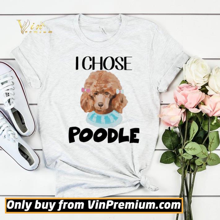 54da5d00 premium i chose poodle classic shirt sweater 4 - Premium I Chose Poodle Classic shirt sweater