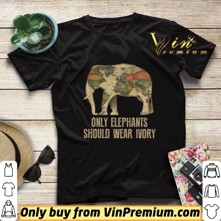 56ee7420 only elephants should wear ivory to map the world shirt sweater 4 - Only Elephants Should Wear Ivory To Map The World shirt sweater
