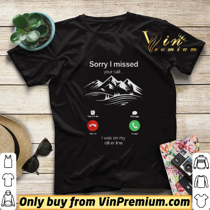 58a2928d hiking sorry i missed your call i was on my other line shirt sweater 4 - Hiking Sorry I Missed Your Call I Was On My Other Line shirt sweater