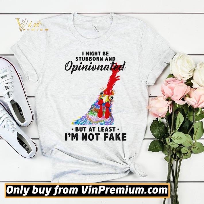 I Might Be Stubborn And Opinionated But At Least I’m Not Fake Rooster Version shirt sweater 5cb0c692 i might be stubborn and opinionated but at least i m not fake rooster version shirt sweater 4 - I Might Be Stubborn And Opinionated But At Least I’m Not Fake Rooster Version shirt sweater
