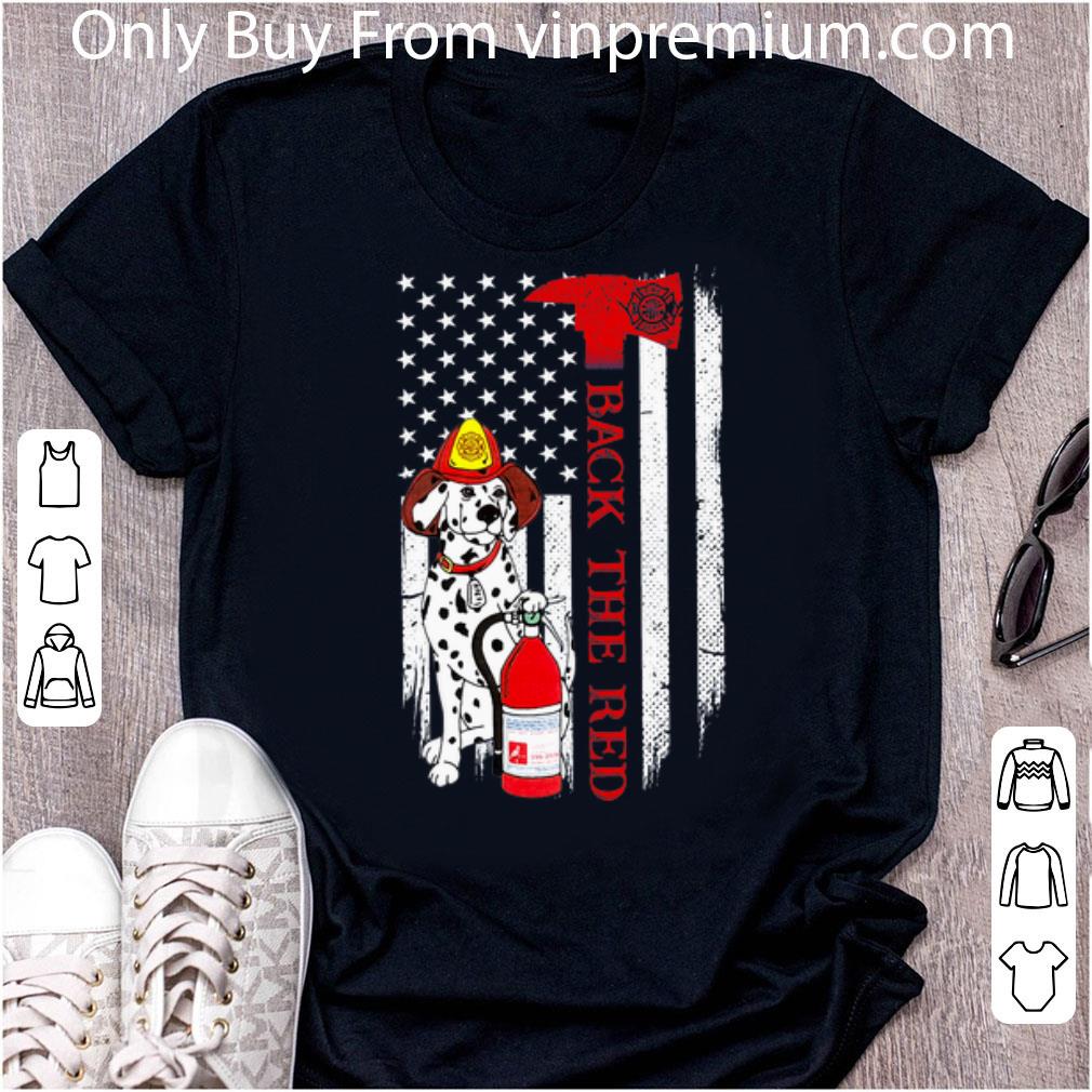 Awesome Dalmatians Firefighter Back The Red American Flag shirt