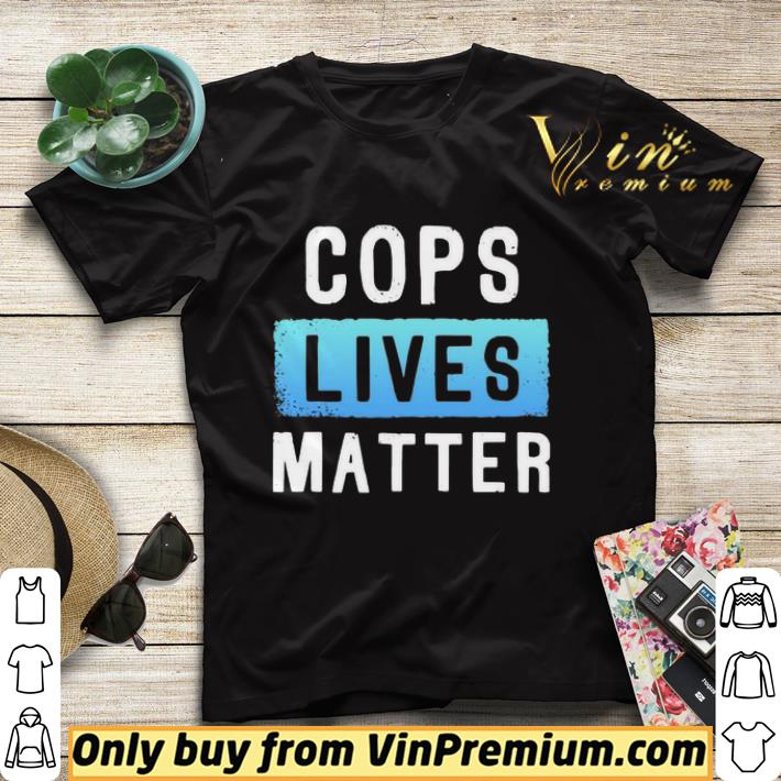 5f1e101f cops lives matter shirt sweater 4 - Cops Lives Matter shirt sweater