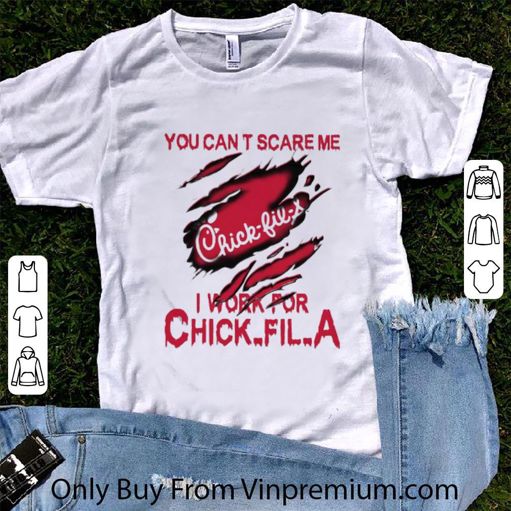 Official You Can’t Scare Me I Work For Chick-Fil-A shirt