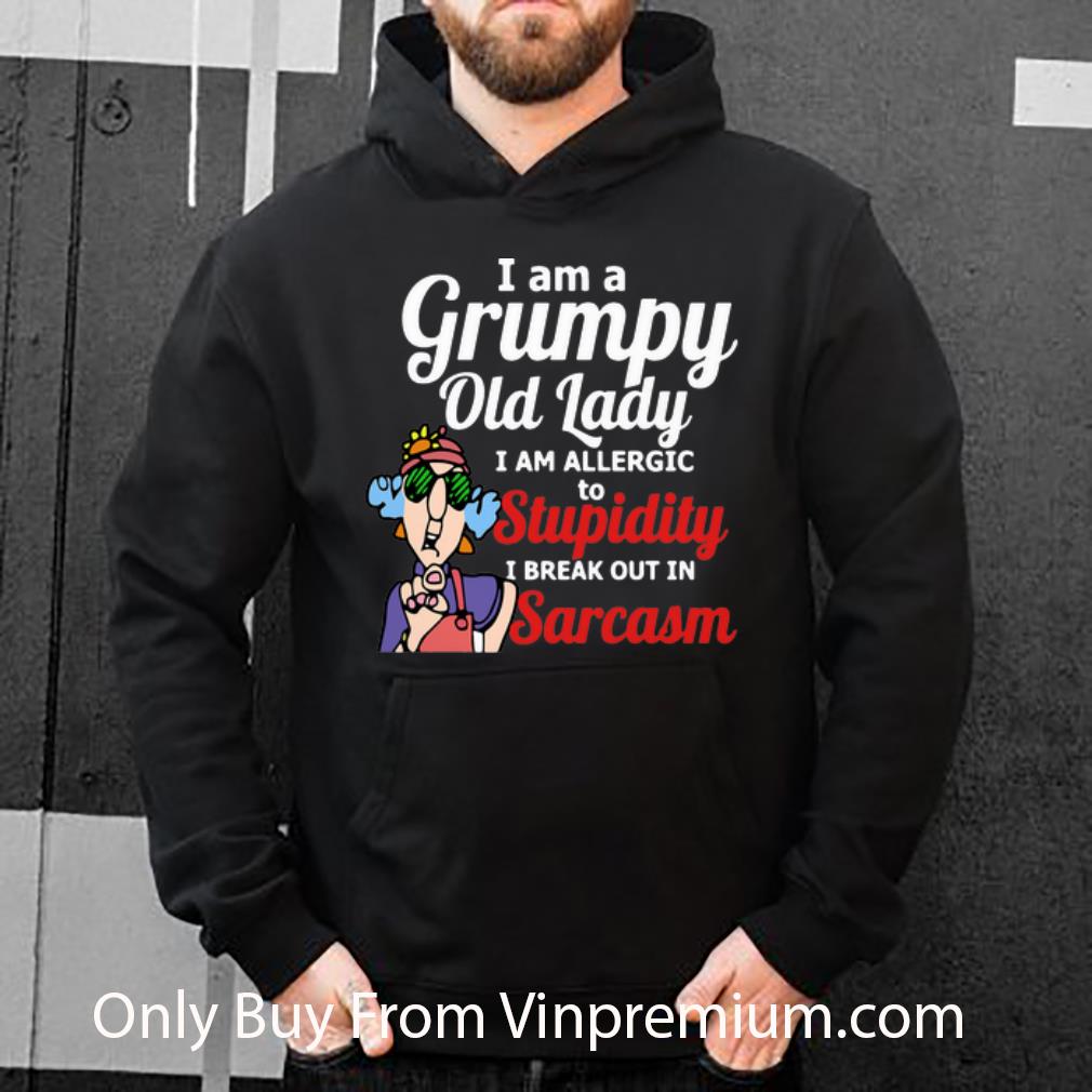 6b50fcc2 original i am a grumpy old lady i am allergic to stupidity i break out in sarcasm shirt 4 - Original I Am A Grumpy Old Lady I Am Allergic To Stupidity I Break Out In Sarcasm shirt