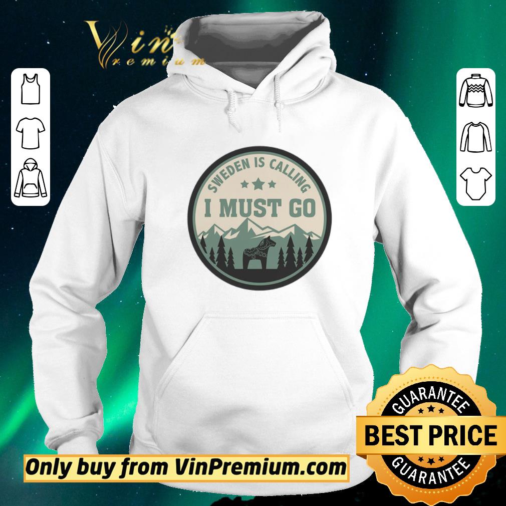 Hot Sweden Is Calling I Must Go shirt sweater 6bf244d0 hot sweden is calling i must go shirt sweater 4 - Hot Sweden Is Calling I Must Go shirt sweater
